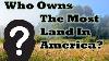 Who Is The Largest Landowner In The USA